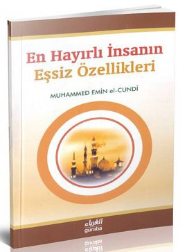 En Hayırlı İnsanın Eşsiz Özellikleri