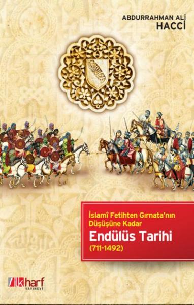 Endülüs Tarihi-İslami Fetihten Gırnata'nın Düşüşüne Kadar 711-1492