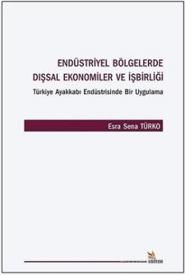 Endüstriyel Bölgelerde Dışsal Ekonomiler ve İşbirliği Esra Sena Türko