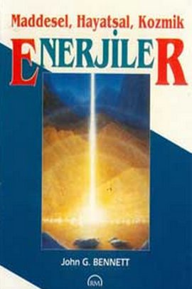 Enerjiler - Maddesel, Hayatsal, Kozmik