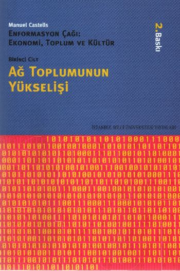Enformasyon Çağı: Ekonomi,Toplum ve Kültür-1: Ağ Toplumunun Yükselişi 