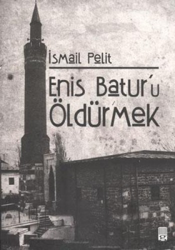 Enis Batur’u Öldürmek