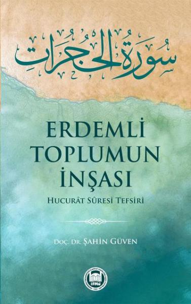 Erdemli Toplumun İnşası-Hucurat Suresi Tefsiri Şahin Güven