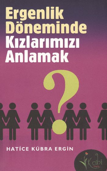 Ergenlik Dönemindeki Kızlarımızı Anlamak %17 indirimli Hatice Kübra Er