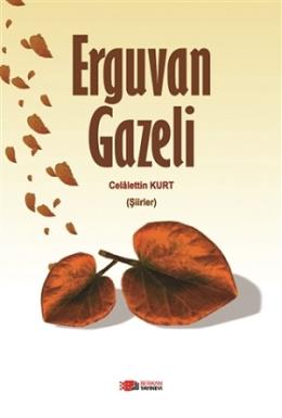 Erguvan Gazeli Celalettin Kurt