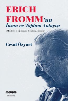 Eric Fromm'un İnsan ve Toplum Anlayışı Cevat Özyurt