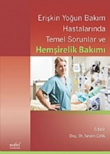 Erişkin Yoğun Bakım Hastalarında Temel Sorunlar ve Hemşirelik Bakımı