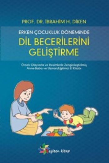 Erken Çocukluk Döneminde Dil Becerilerini Geliştirme İbrahim H.Diken