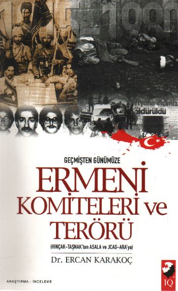 Geçmişten Günümüze Ermeni Komiteleri ve Terörü Ercan Karakoç