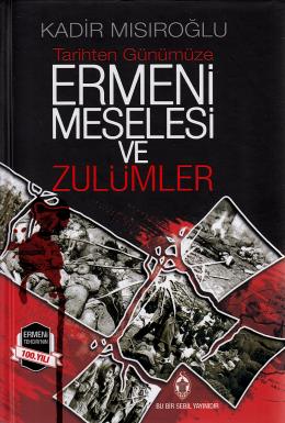 Ermeni Meselesi ve Zulümler ( Ciltli ) Kadir Mısıroğlu