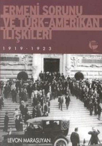 Ermeni Sorunu ve Türk-Amerikan İlişkileri 1919 - 1923