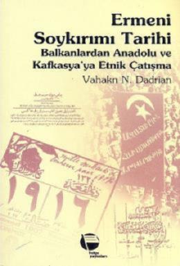 Ermeni Soykırımı Tarihi Balkanlardan Anadolu ve Kafkasya’ya Etnik Çatışma