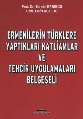 Ermenilerin Türklere Yaptıkları Katliamlar ve Tehcir Uygulamaları Belgeseli