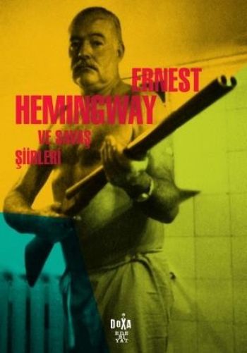 Ernest Hemingway ve Savaş Şiirleri Ernest Hemingway