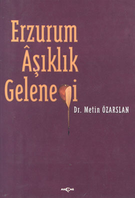 Erzurum Aşıklık Geleneği Metin Özarslan