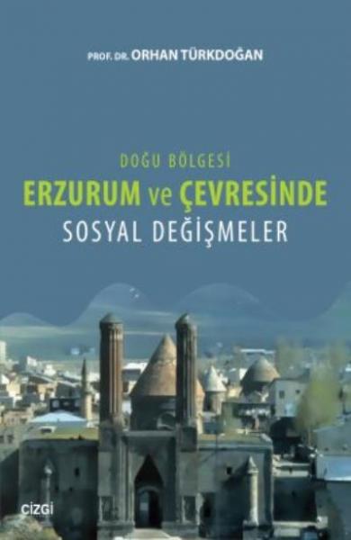 Doğu Bölgesi Erzurum ve Çevresinde Sosyal Değişmeler Orhan Türkdoğan