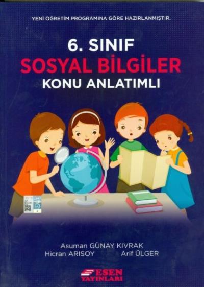 Esen 6. Sınıf Sosyal Bilgiler Konu Anlatımlı Asuman G.Kıvrak-Hicran Ar