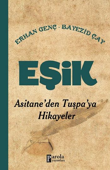 Eşik Asitaneden Tuşpaya Hikayeler Erhan GENÇ-Bayezid ÇAY