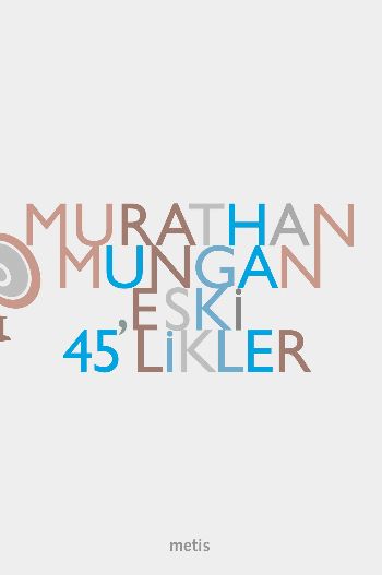 Eski 45 likler %17 indirimli Murathan Mungan