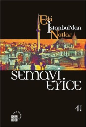 Eski İstanbuldan Notlar %17 indirimli Semavi Eyice