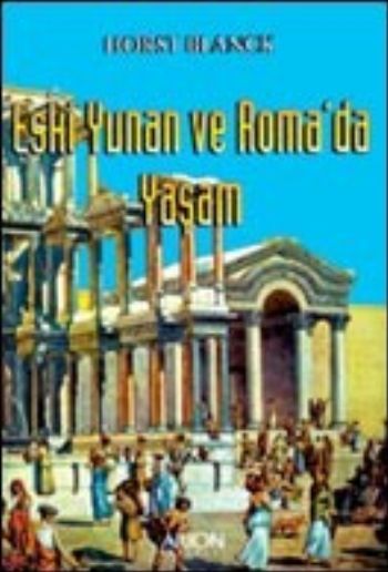 Eski Yunan Ve Romada Yaşam %17 indirimli Horst Blanck