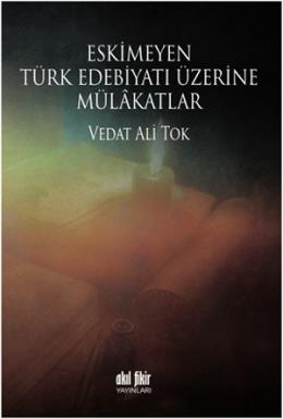 Eskimeyen Türk Edebiyatı Üzerine Mülakatlar %17 indirimli Vedat Ali To