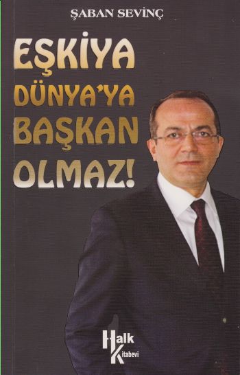 Eşkiya Dünyaya Başkan Olmaz