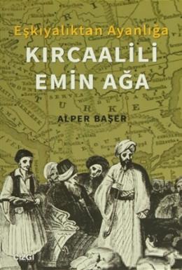 Eşkıyalıktan Ayanlığa: Kırcaalili Emin Ağa