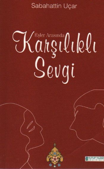 Eşler Arasında Karşılıklı Sevgi %17 indirimli Sabahattin Uçar