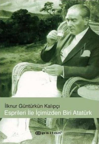 Esprileri ile İçimizden Biri Atatürk %25 indirimli İlknur Güntürkün Ka