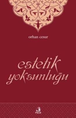 Estetik Yoksunluğu Orhan Cesur