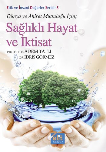 Etik ve İnsani Değerler Serisi-5 Sağlıklı Hayat ve İktisat