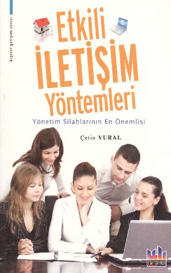 Etkili İletişim Yöntemleri (Yönetim Silahlarının En Önemlisi)