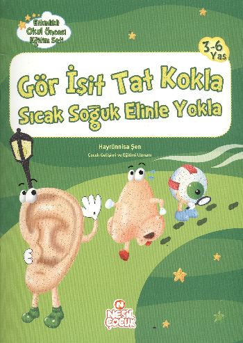Etkinlikli O.Ö. Eğitim Seti: Gör İşit Tat Kokla Sıcak Soğuk Elinle Yokla (3-6 Yaş)
