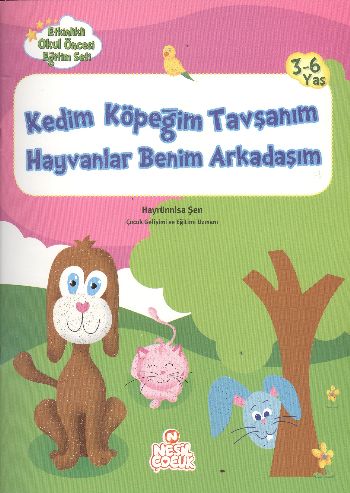 Etkinlikli O.Ö. Eğitim Seti: Kedim Köpeğim Tavşanım Hayvanlar Benim Arkadaşlarım (3-6 Yaş)