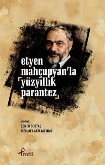 Etyen Mahçupyanla Yüzyıllık Parantez