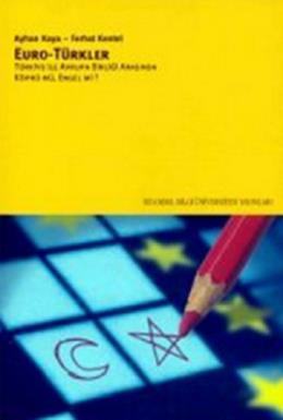 Euro - Türkler Türkiye ile Avrupa Birliği Arasında Köprü mü, Engel mi