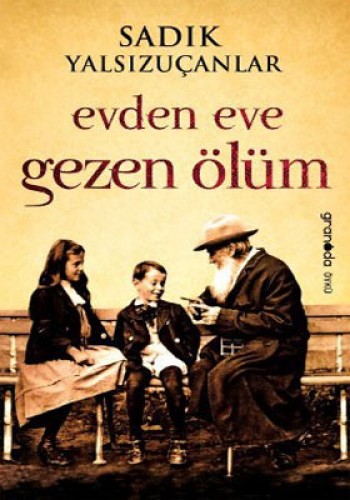 Evden Eve Gezen Ölüm Sadık Yalsızuçanlar