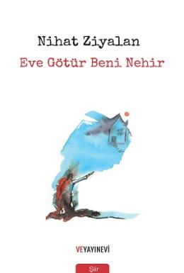 Eve Götür Beni Nehir Nihat Ziyalan