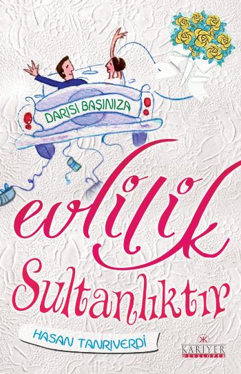 Evlilik Sultanlıktır