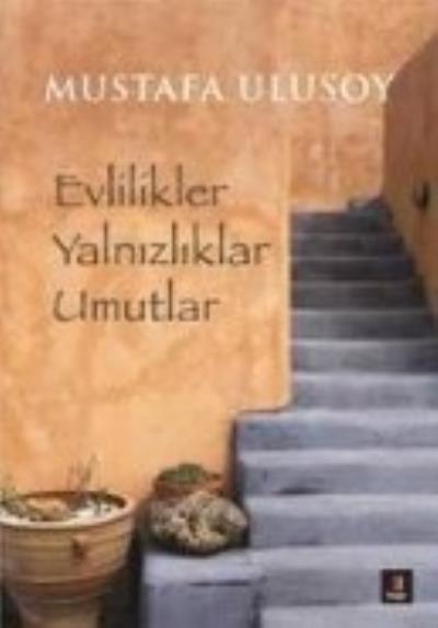 Evlilikler Yalnızlıklar Umutlar %25 indirimli Mustafa Ulusoy