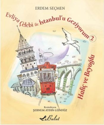 Evliya Çelebi İle İstanbulu Geziyorum 2 Haliç ve Beyoğlu
