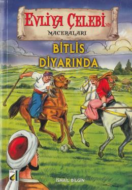 Evliya Çelebi'nin Maceraları Bitlis Diyarında İsmail Bilgin