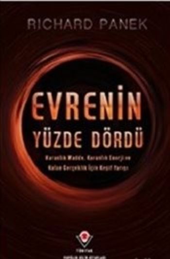 Evrenin Yüzde Dördü-Karanlık Madde Karanlık Enerji ve Kalan Gerçeklik İçin Keşif Yarışı