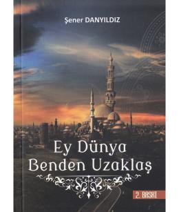 Ey Dünya Benden Uzaklaş