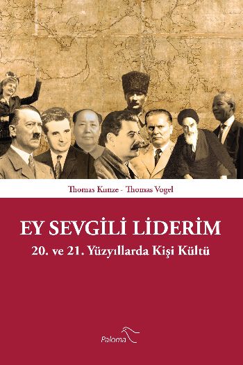 Ey Sevgili Liderim-20. ve 21. Yüzyıllarda Kişi Kültü