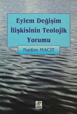 Eylem Değişim İlişkisinin Teolojik Yorumu Nadim Macit