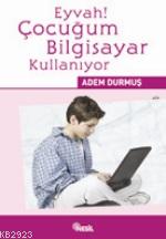 Eyvah! Çocuğum Bilgisayar Kullanıyor