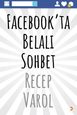 Facebook'ta Belalı Sohbet Recep Varol