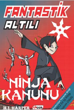 Fantastik Altılı - Ninja Kanunu (4. Kitap) H. J. Harper